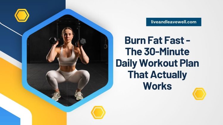 Burn Fat Fast – The 30-Minute Daily Workout Plan That Actually Works