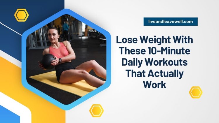 Lose Weight With These 10-Minute Daily Workouts That Actually Work
