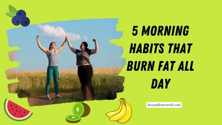 Start Slimming By Sunrise- 5 Morning Habits That Burn Fat All Day