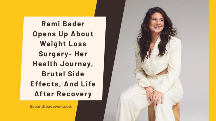 Remi Bader Opens Up About Weight Loss Surgery- Her Health Journey, Brutal Side Effects, And Life After Recovery